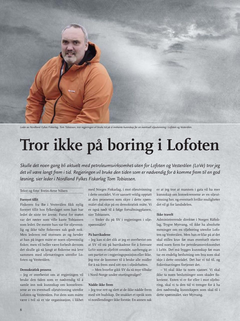 Regjeringen vil bruke den tiden som er nødvendig for å komme frem til en god løsning, sier leder i Nordland Fylkes Fiskarlag Tom Tobiassen.