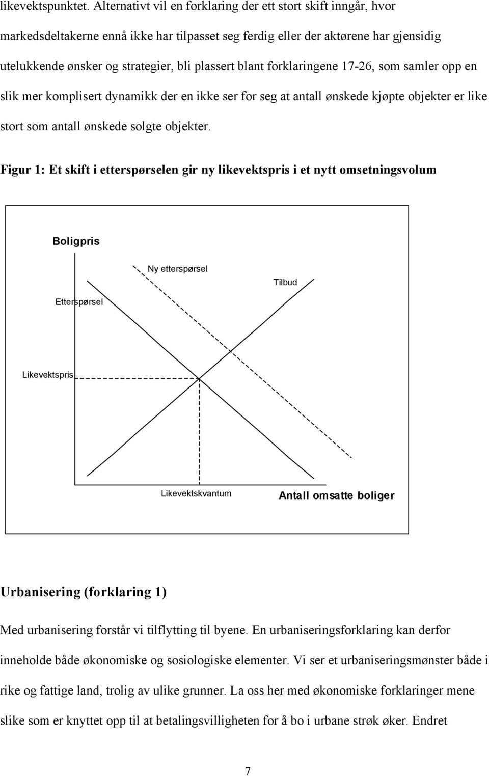 blant forklaringene 17-26, som samler opp en slik mer komplisert dynamikk der en ikke ser for seg at antall ønskede kjøpte objekter er like stort som antall ønskede solgte objekter.