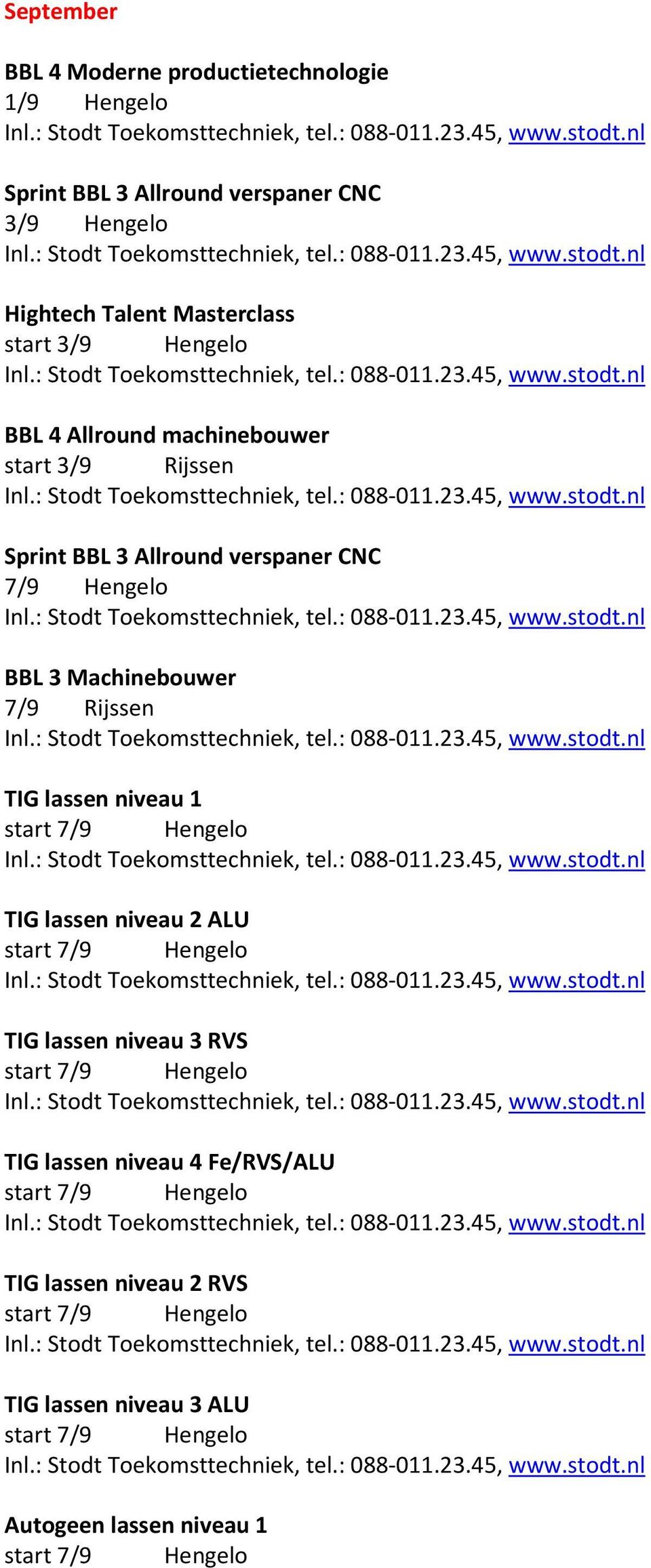 Allround verspaner CNC 7/9 Hengelo BBL 3 Machinebouwer 7/9 Rijssen TIG lassen niveau 1 TIG lassen niveau 2 ALU