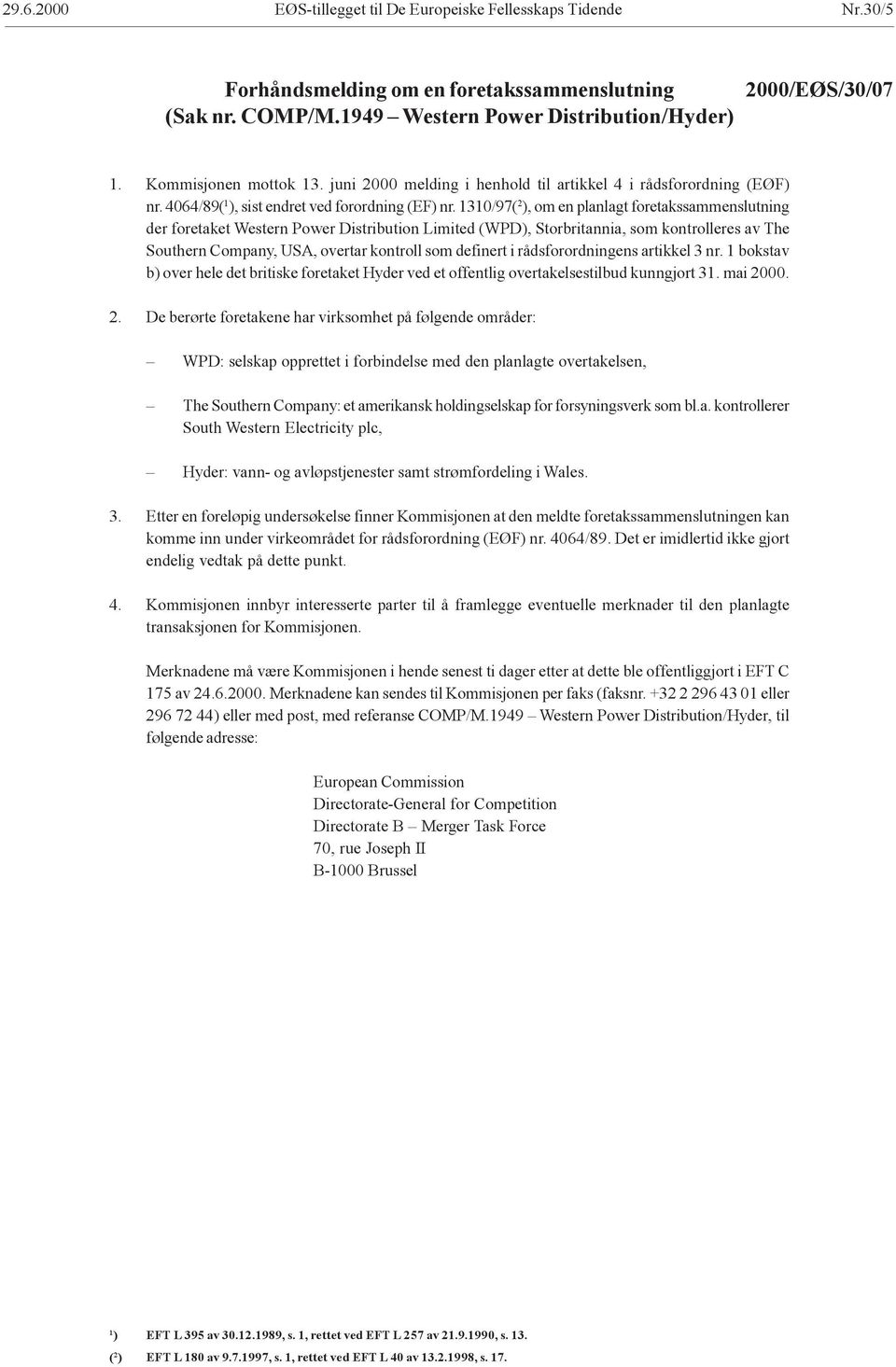 1310/97( 2 ), om en planlagt foretakssammenslutning der foretaket Western Power Distribution Limited (WPD), Storbritannia, som kontrolleres av The Southern Company, USA, overtar kontroll som definert