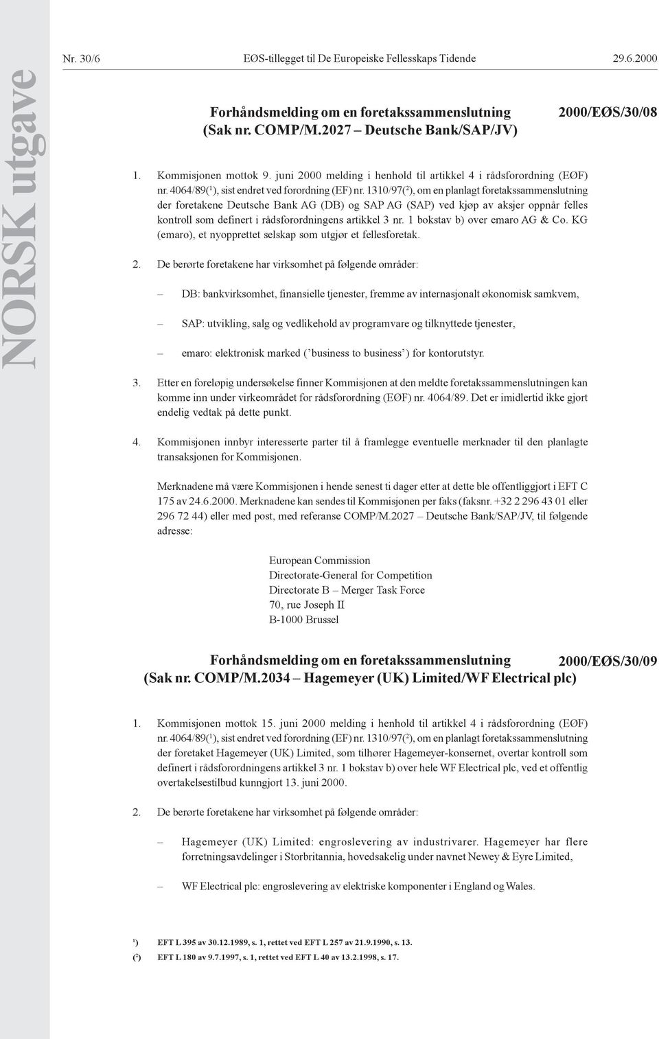 1310/97( 2 ), om en planlagt foretakssammenslutning der foretakene Deutsche Bank AG (DB) og SAP AG (SAP) ved kjøp av aksjer oppnår felles kontroll som definert i rådsforordningens artikkel 3 nr.