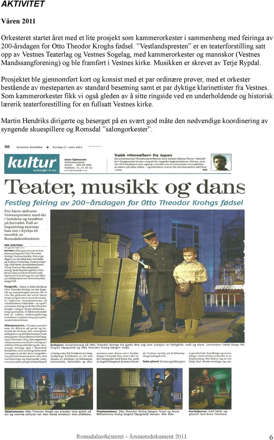 Musikken er skrevet av Terje Rypdal.