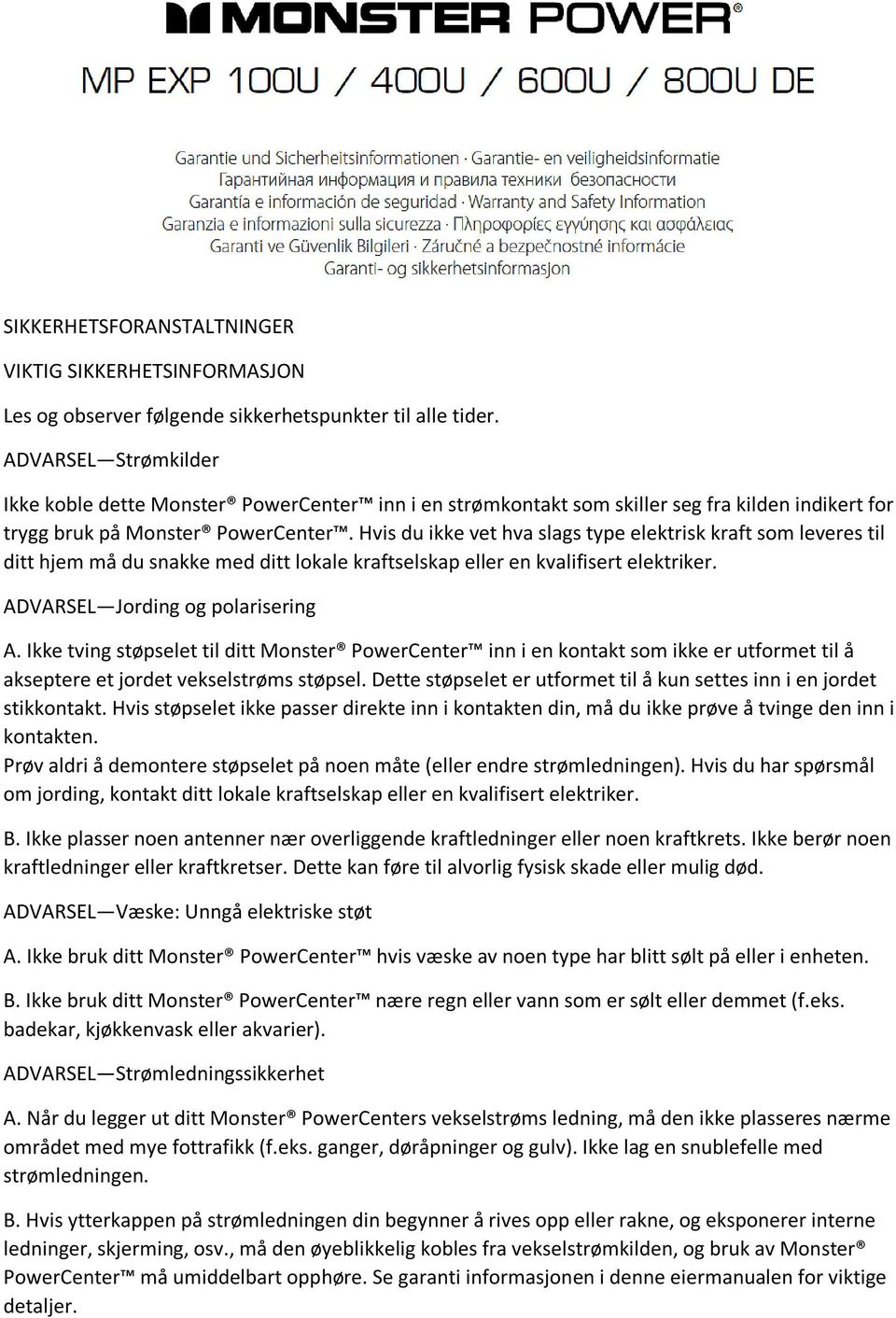 Hvis du ikke vet hva slags type elektrisk kraft som leveres til ditt hjem må du snakke med ditt lokale kraftselskap eller en kvalifisert elektriker. ADVARSEL Jording og polarisering A.