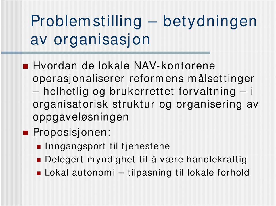 organisatorisk struktur og organisering av oppgaveløsningen Proposisjonen: