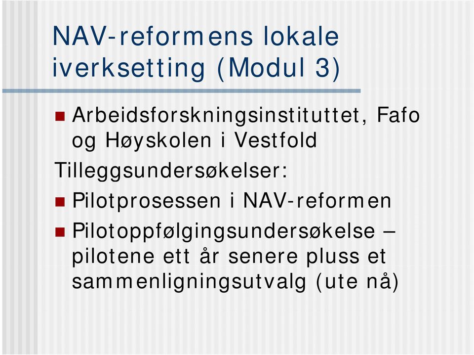 Tilleggsundersøkelser: sø e se Pilotprosessen i NAV-reformen