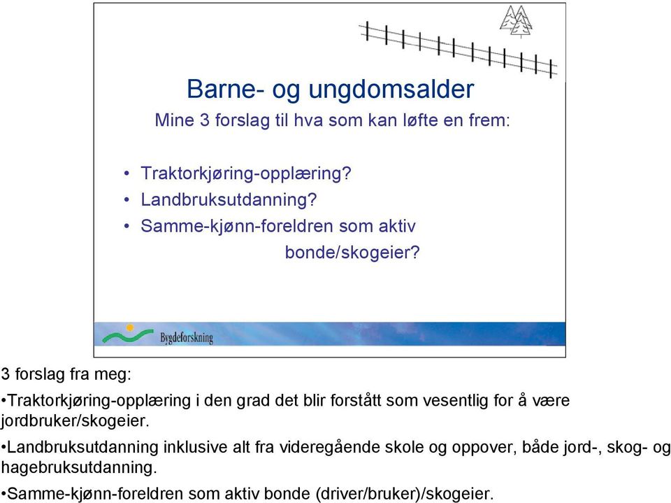 3 forslag fra meg: Traktorkjøring-opplæring i den grad det blir forstått som vesentlig for å være