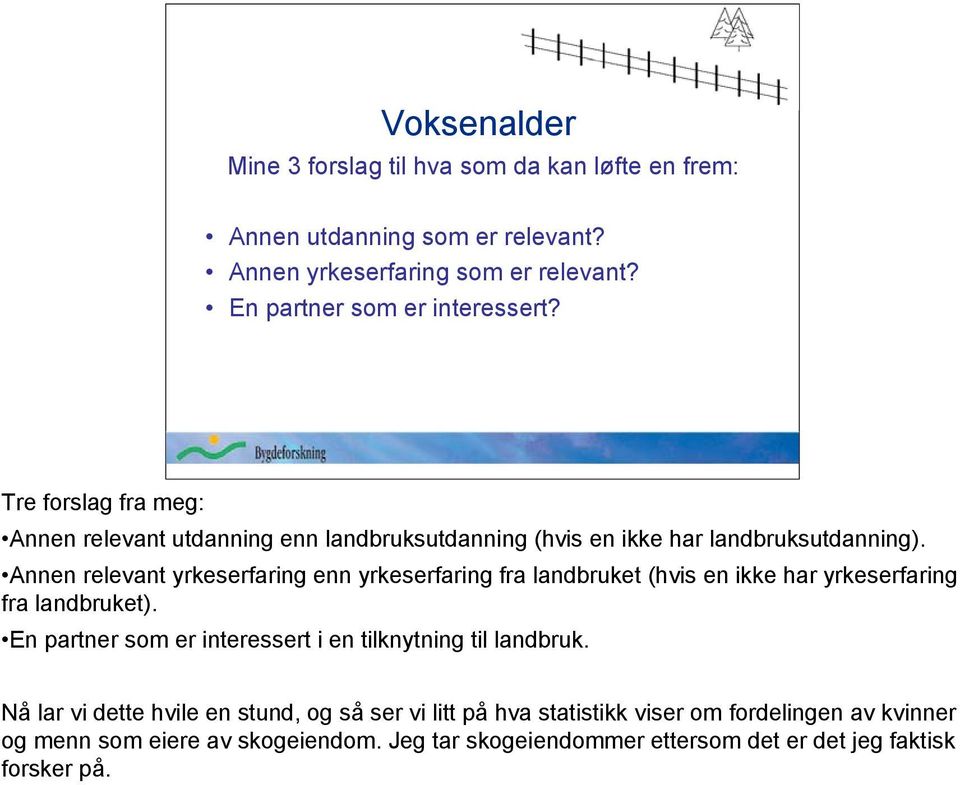 Annen relevant yrkeserfaring enn yrkeserfaring fra landbruket (hvis en ikke har yrkeserfaring fra landbruket).