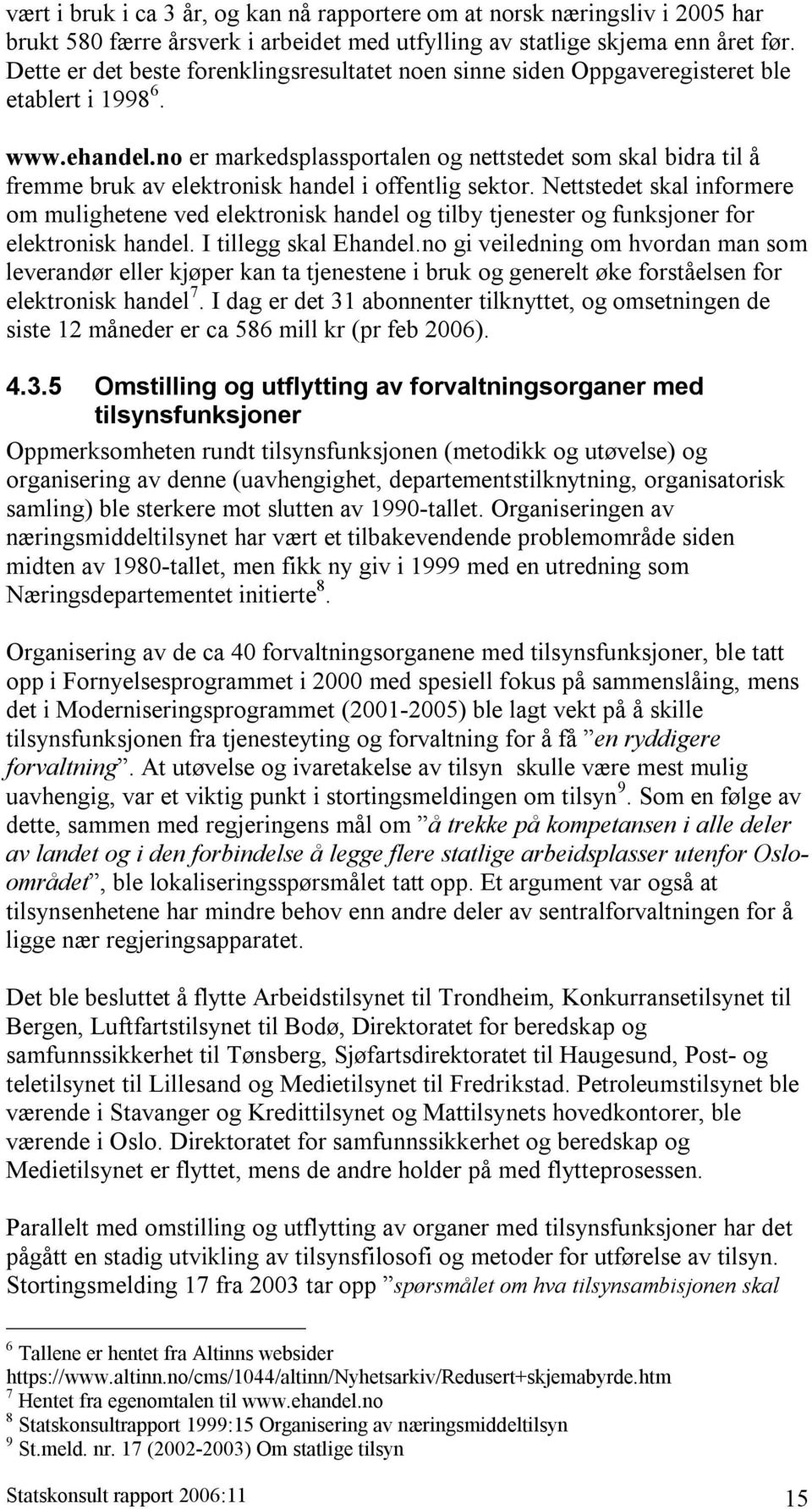 no er markedsplassportalen og nettstedet som skal bidra til å fremme bruk av elektronisk handel i offentlig sektor.