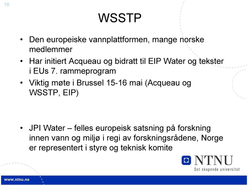 rammeprogram Viktig møte i Brussel 15-16 mai (Acqueau og WSSTP, EIP) JPI Water felles
