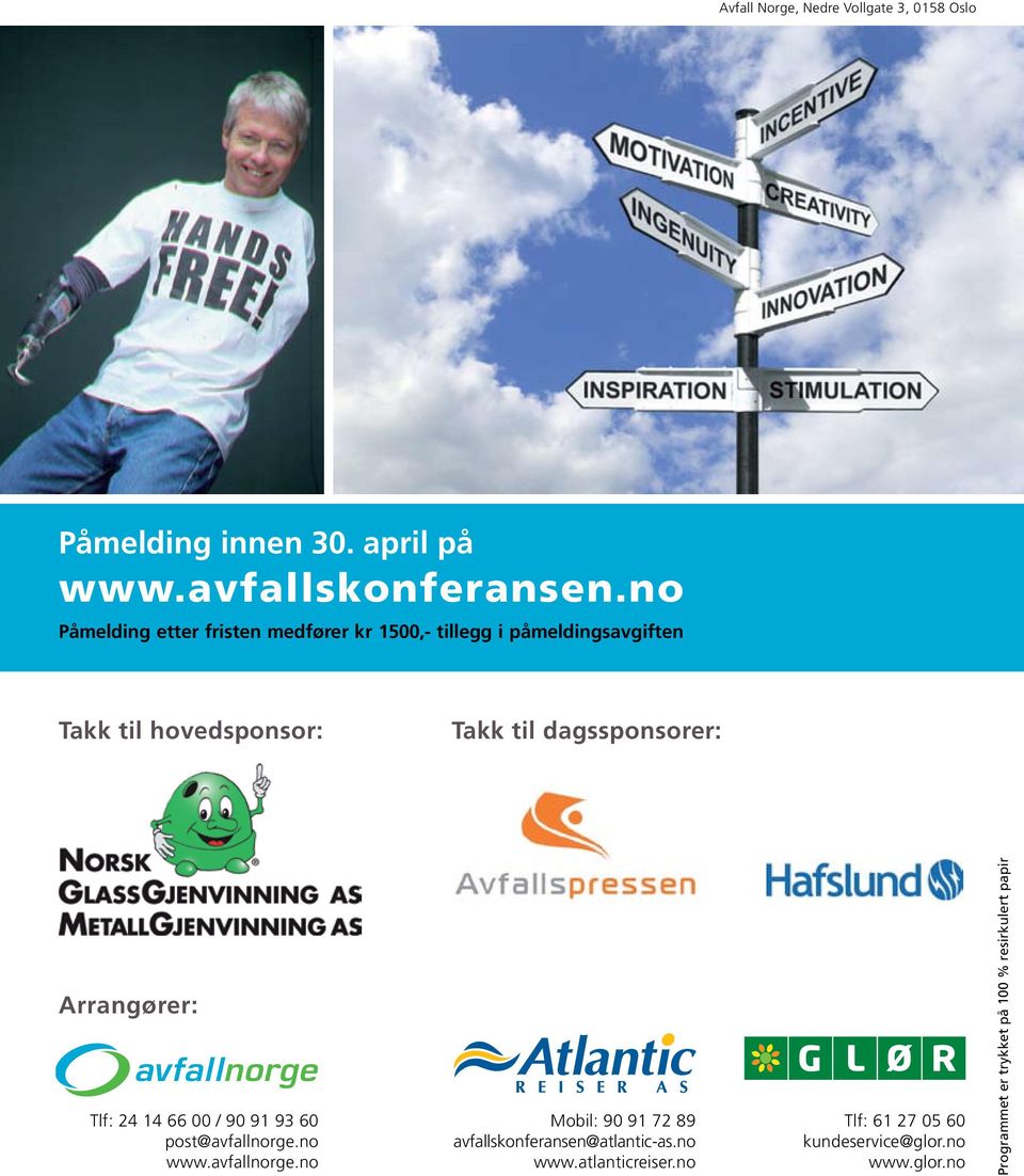 dagssponsorer: Arrangører: Tlf: 24 14 66 00 / 90 91 93 60 post@avfallnorge.