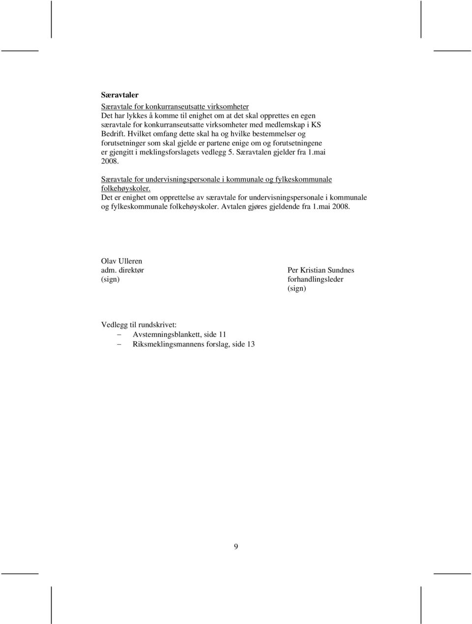 mai 2008. Særavtale for undervisningspersonale i kommunale og fylkeskommunale folkehøyskoler.