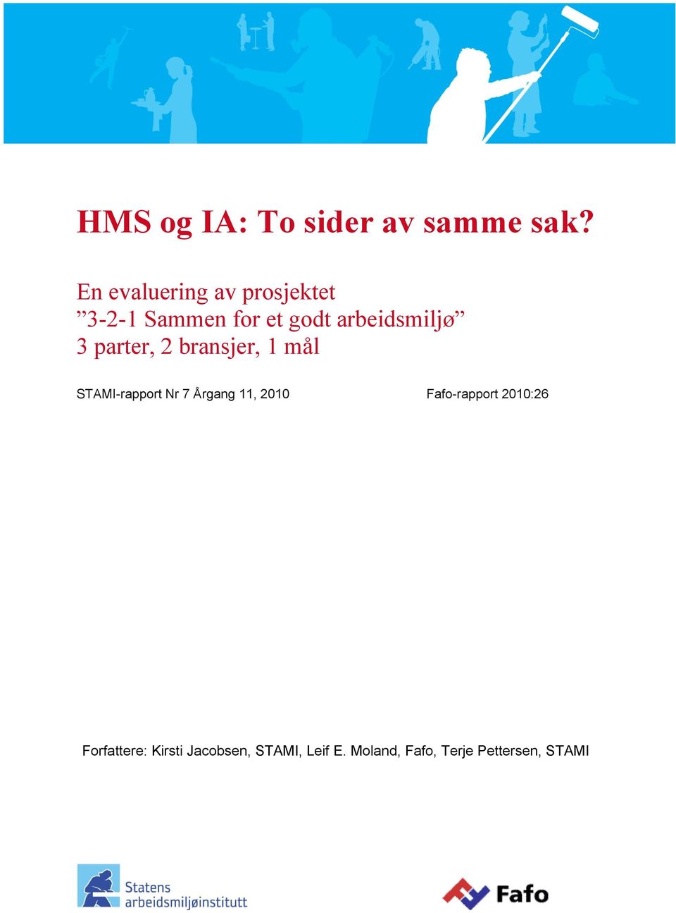 3 parter, 2 bransjer, 1 mål STAMI-rapport Nr 7 Årgang 11, 2010