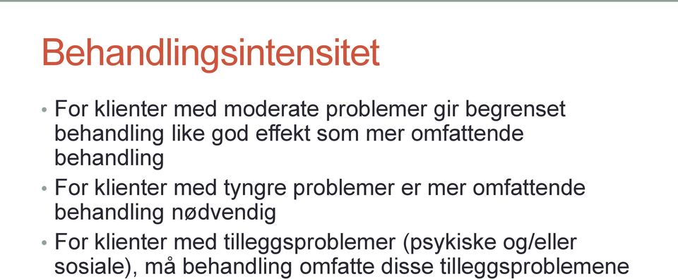 tyngre problemer er mer omfattende behandling nødvendig For klienter med