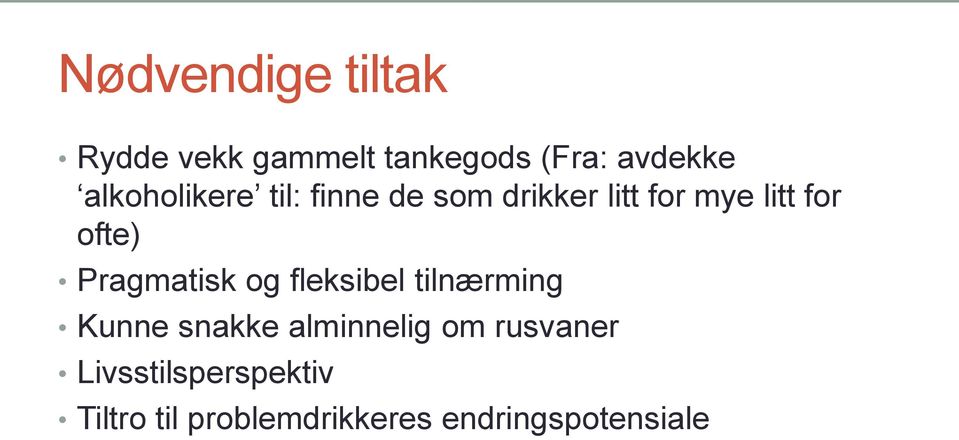 Pragmatisk og fleksibel tilnærming Kunne snakke alminnelig om