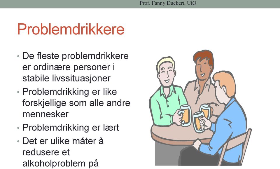 Problemdrikking er like forskjellige som alle andre mennesker