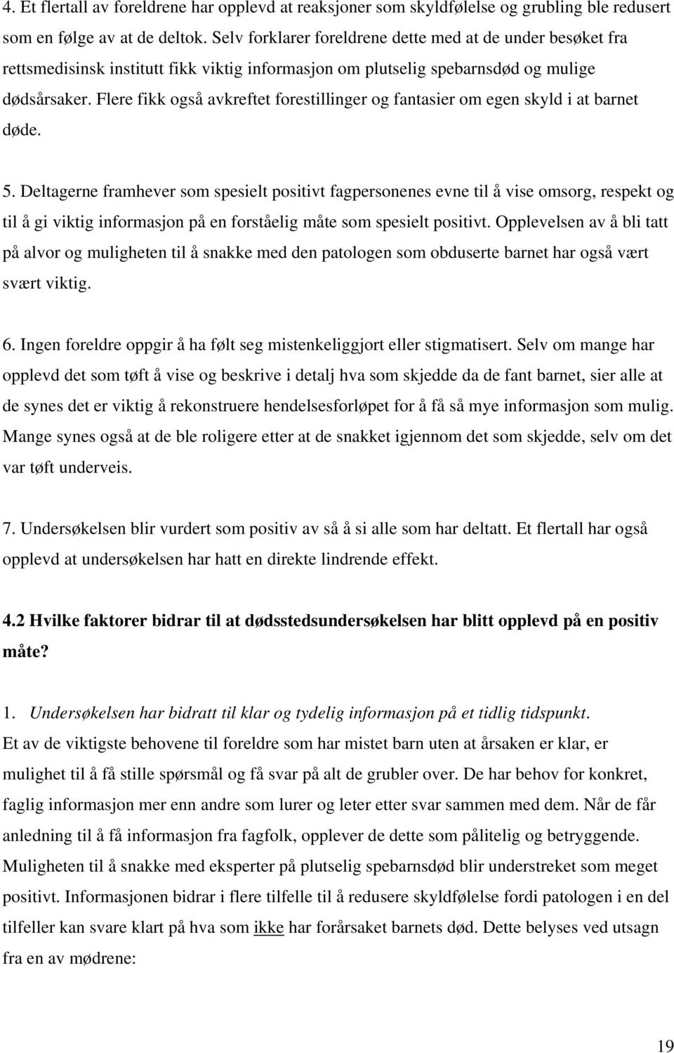 Flere fikk også avkreftet forestillinger og fantasier om egen skyld i at barnet døde. 5.