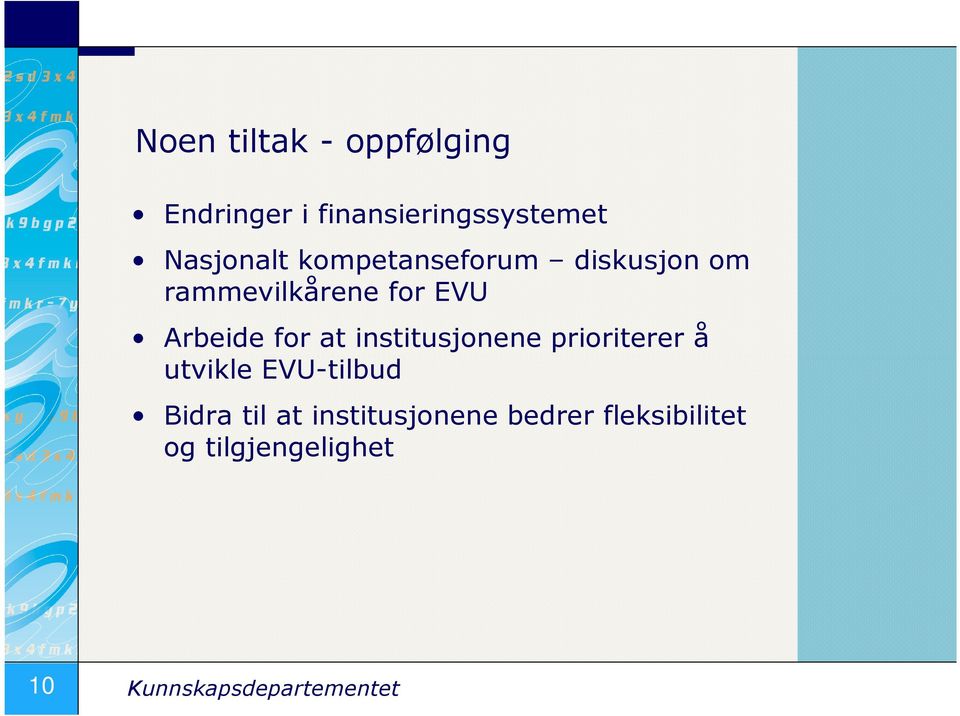 institusjonene prioriterer å utvikle EVU-tilbud Bidra til at