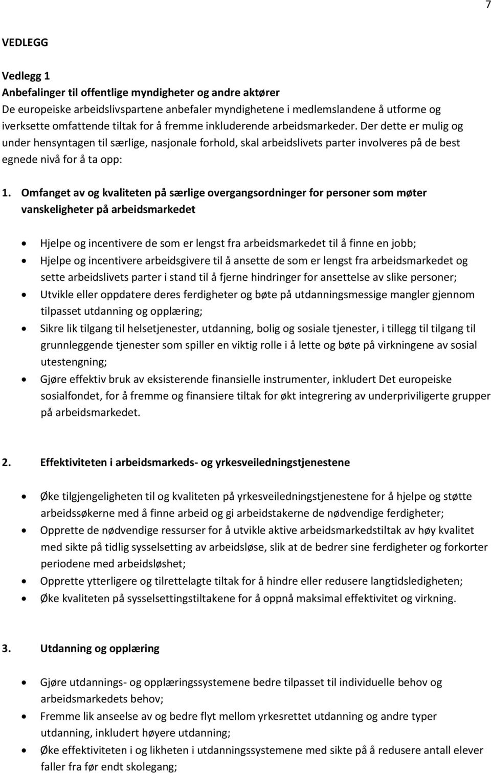 Omfanget av og kvaliteten på særlige overgangsordninger for personer som møter vanskeligheter på arbeidsmarkedet Hjelpe og incentivere de som er lengst fra arbeidsmarkedet til å finne en jobb; Hjelpe