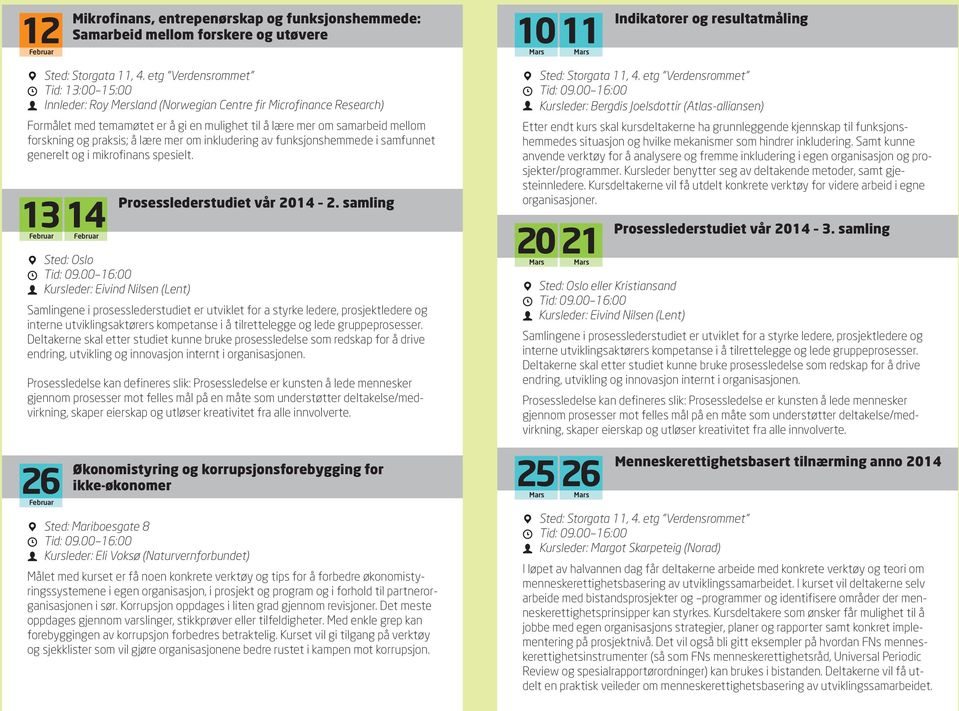 generelt og i mikrofinans spesielt. 13 14 Februar Februar Prosesslederstudiet vår 2014 2.