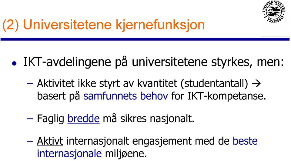 på samfunnets behov for IKT-kompetanse.