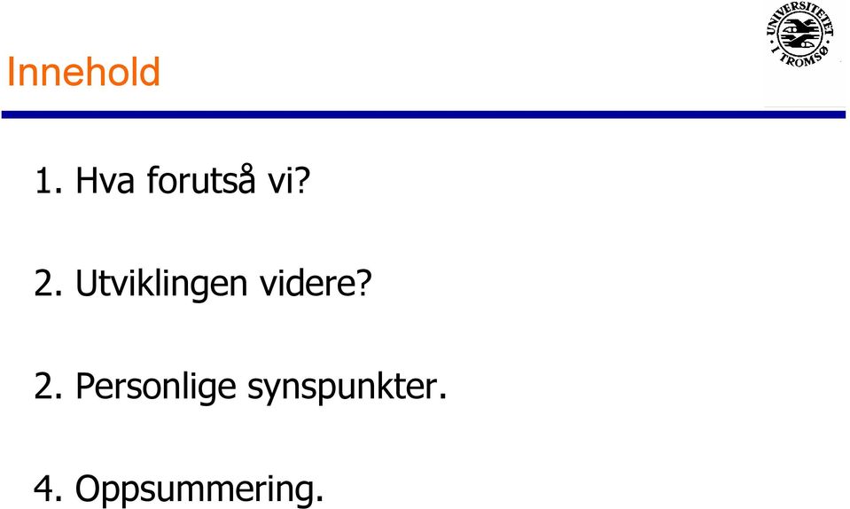 Utviklingen videre? 2.