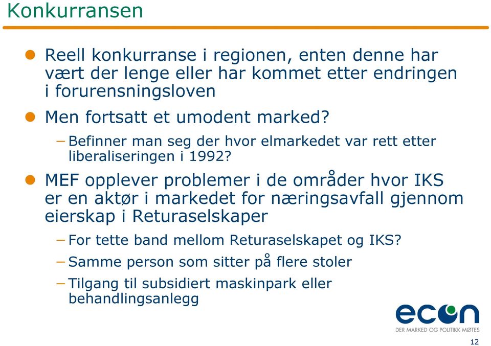 Befinner man seg der hvor elmarkedet var rett etter liberaliseringen i 1992?