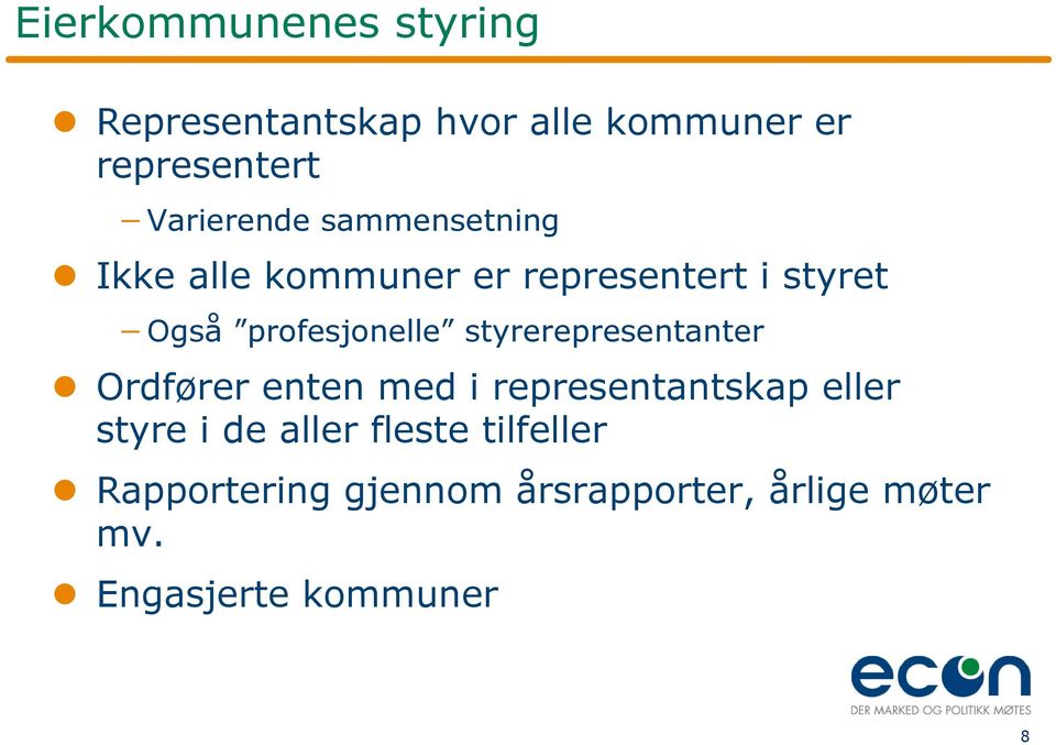 profesjonelle styrerepresentanter Ordfører enten med i representantskap eller styre