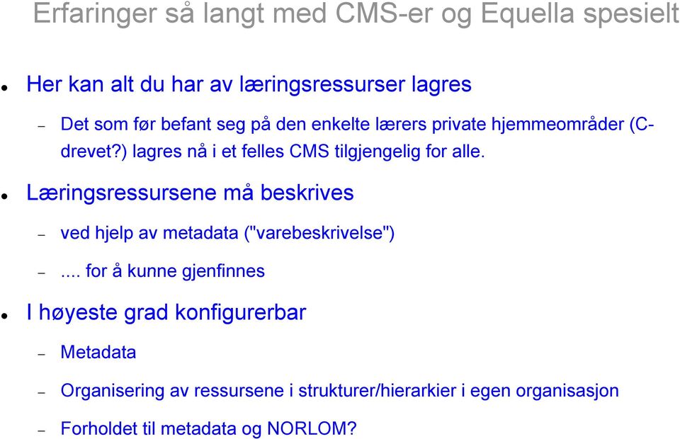 Læringsressursene må beskrives ved hjelp av metadata ("varebeskrivelse").