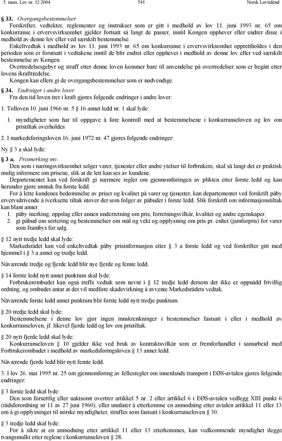 Enkeltvedtak i medhold av lov 11. juni 1993 nr.