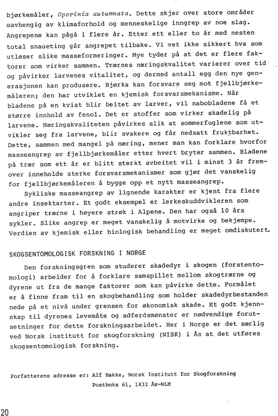 Trarnes naringskvalitet varierer over tid og pdvirker larvenes vitalitet, og dermed antall egg den nye gen- erasjonen kan produsere.