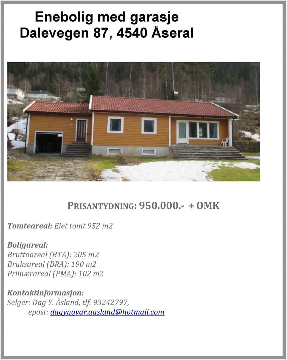 Primærareal (PMA): 102 m2 PRISANTYDNING: 950.000.