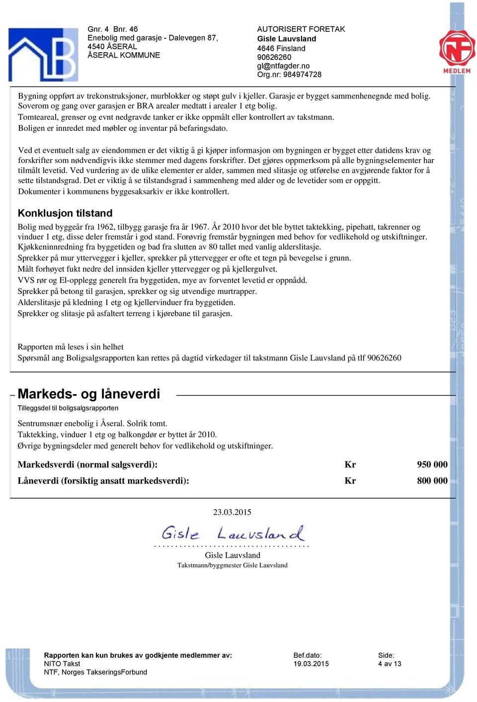 Ved et eventuelt salg av eiendommen er det viktig å gi kjøper informasjon om bygningen er bygget etter datidens krav og forskrifter som nødvendigvis ikke stemmer med dagens forskrifter.