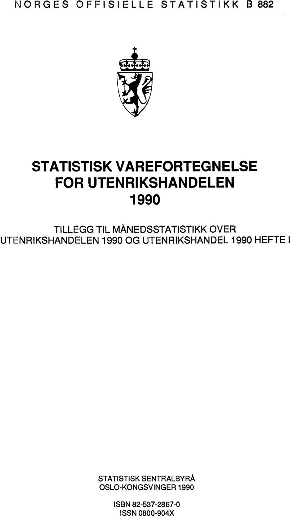 UTENRIKSHANDELEN 1990 OG UTENRIKSHANDEL 1990 HEFTE I STATISTISK