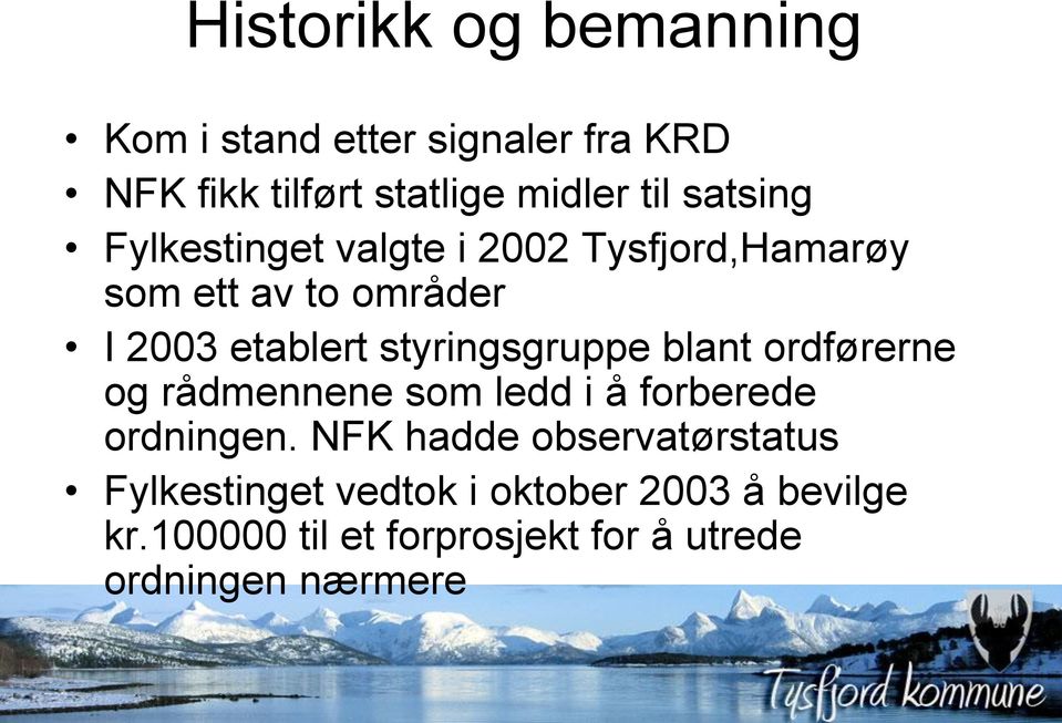 styringsgruppe blant ordførerne og rådmennene som ledd i å forberede ordningen.