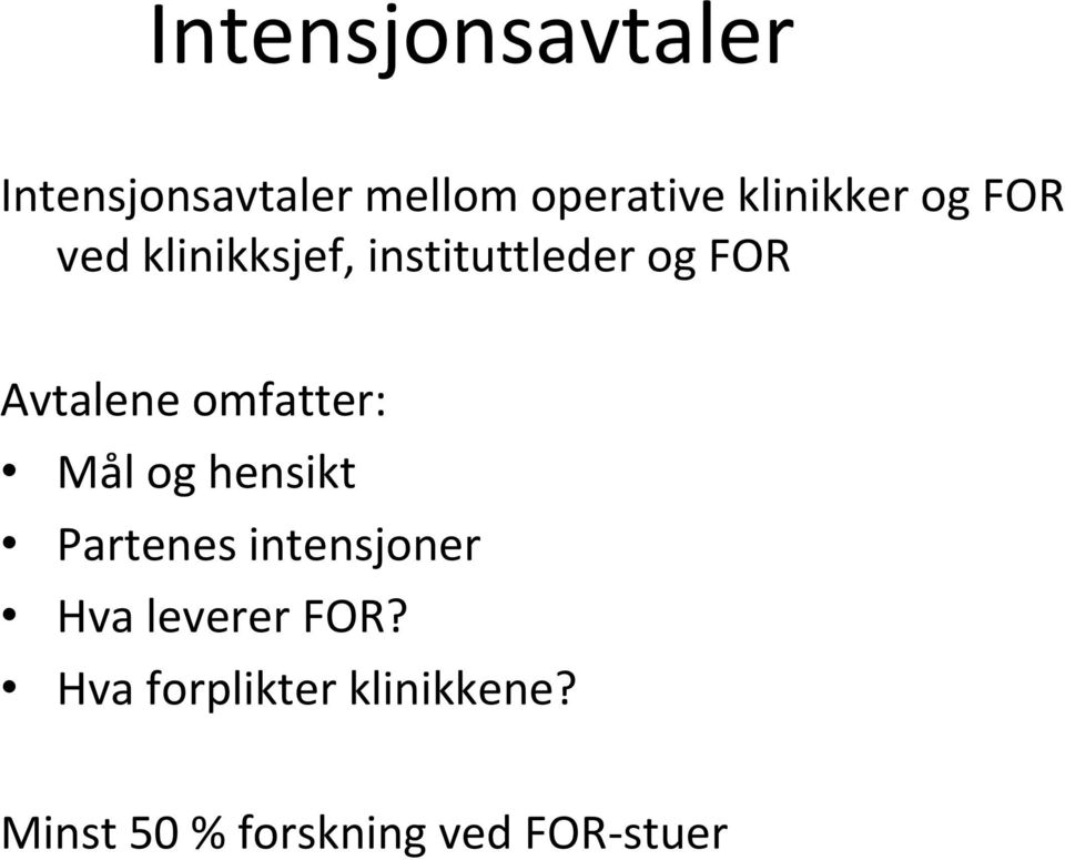 Avtalene omfatter: Mål og hensikt Partenes intensjoner Hva