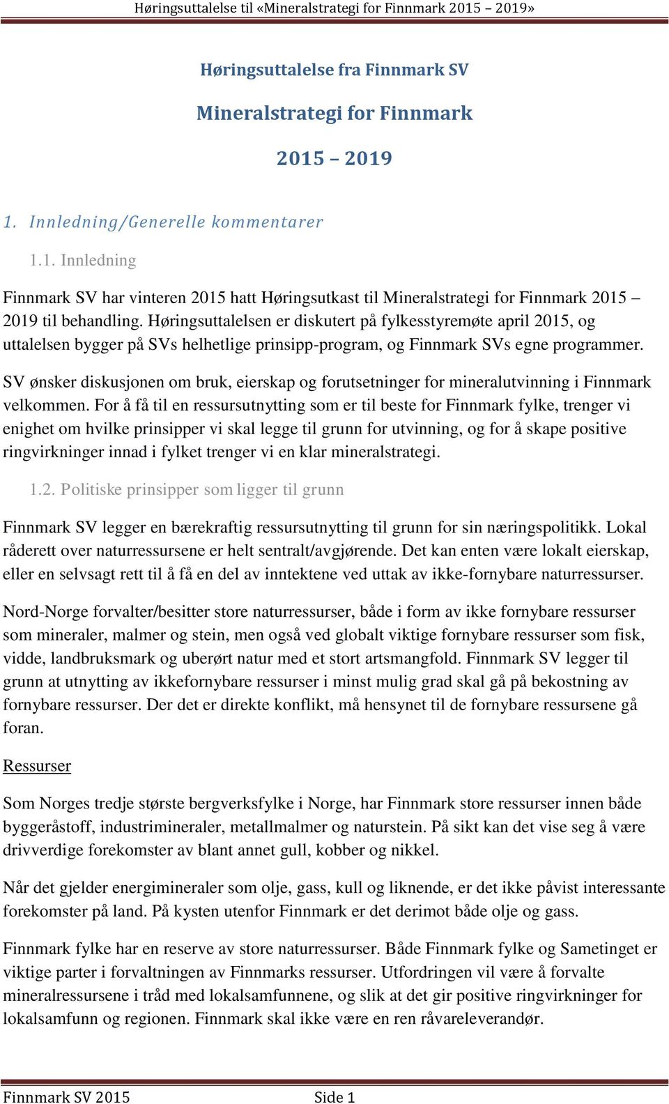 SV ønsker diskusjonen om bruk, eierskap og forutsetninger for mineralutvinning i Finnmark velkommen.