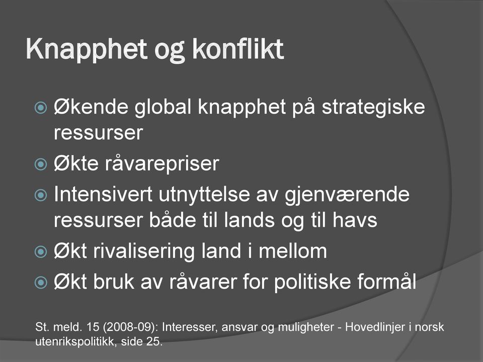 havs Økt rivalisering land i mellom Økt bruk av råvarer for politiske formål St.