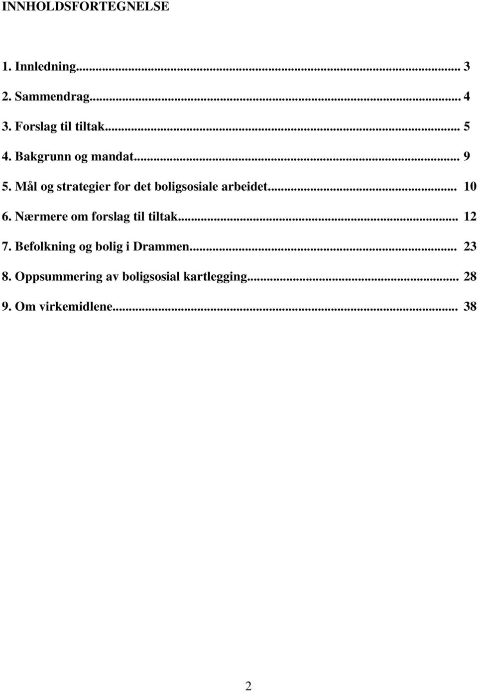 Mål og strategier for det boligsosiale arbeidet... 10 6.
