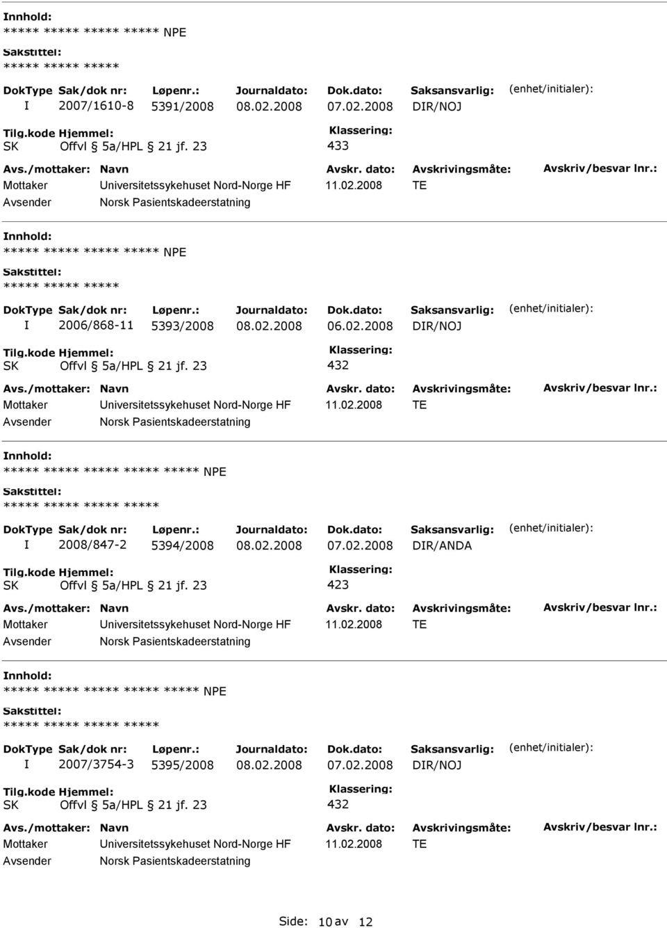 ***** NPE ***** 2008/847-2 5394/2008 DR/ANDA Norsk Pasientskadeerstatning nnhold: *****