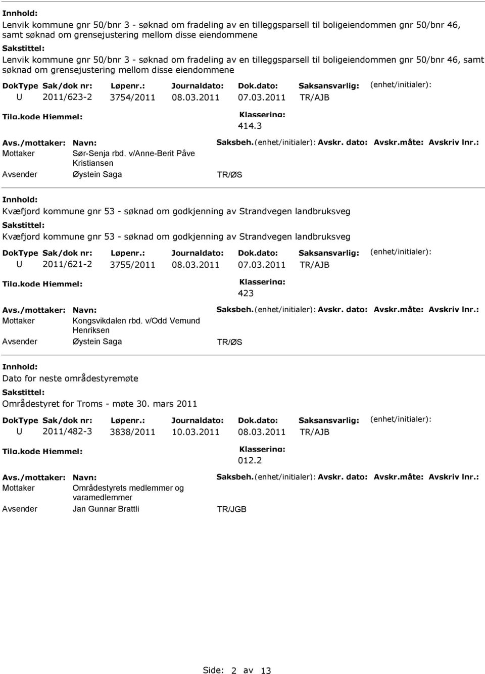 dato: Avskr.måte: Avskriv lnr.: Mottaker Sør-Senja rbd.