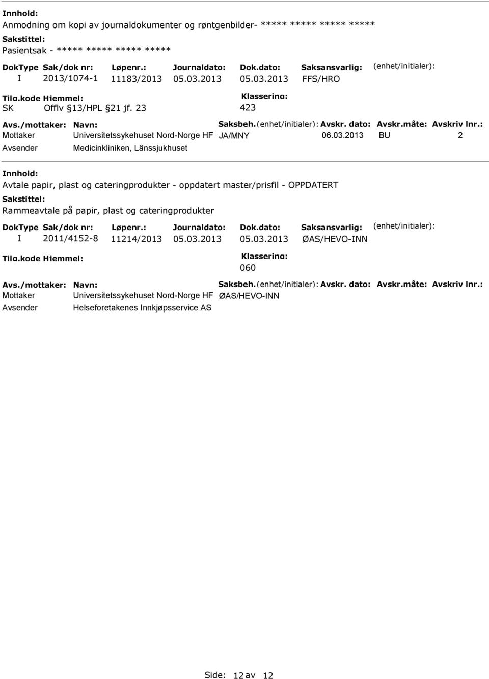 2013 B 2 Medicinkliniken, Länssjukhuset Avtale papir, plast og cateringprodukter - oppdatert master/prisfil - OPPDATERT Rammeavtale på papir, plast og