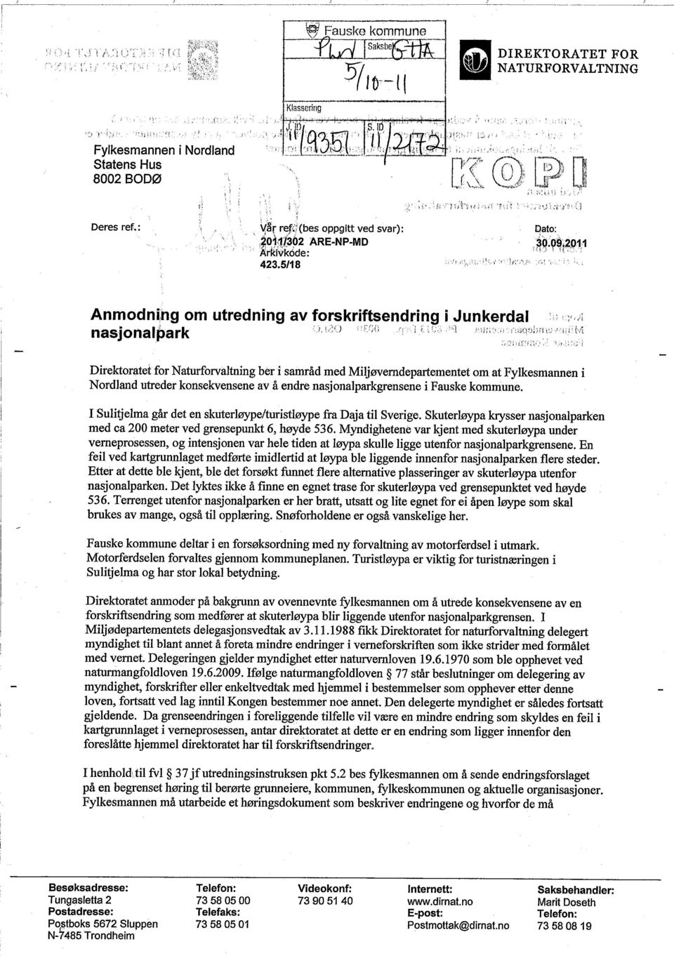 .201,113ó2 ARE-NP-MD ~ i' ",. ~ ":"" ~ Ärkivkóde: 423.5/18 Dato:,~q:neì~D1;1 Anmodniihg om utredning av forskriftsendring i.junkerdal nasjonalpark!' :,::U 'FF;L;, : '.