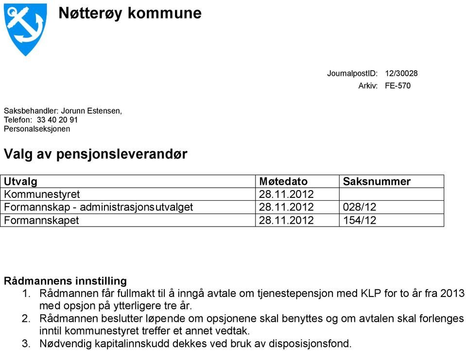 Rådmannen får fullmakt til å inngå avtale om tjenestepensjon med KLP for to år fra 21