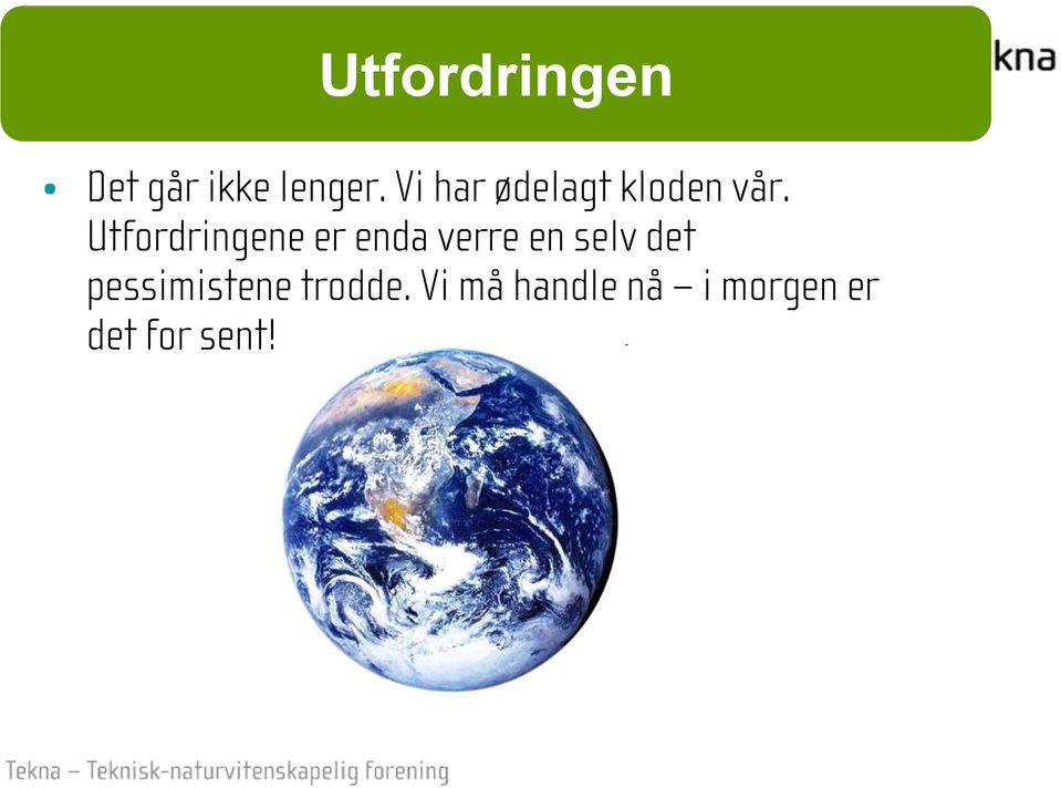 Utfordringene er enda verre en selv det