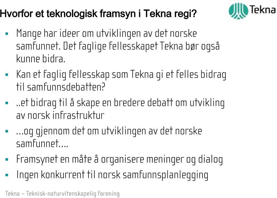 Kan et faglig fellesskap som Tekna gi et felles bidrag til samfunnsdebatten?