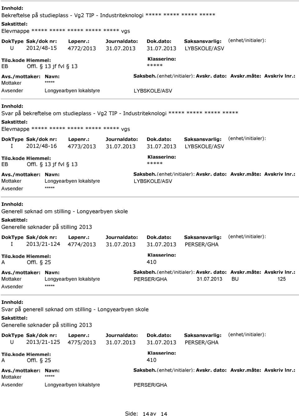 13 jf fvl 13 ***** LYBSKOLE/SV Svar på bekreftelse om studieplass - Vg2 TP - ndustriteknologi ***** ***** ***** ***** Elevmappe ***** ***** *****