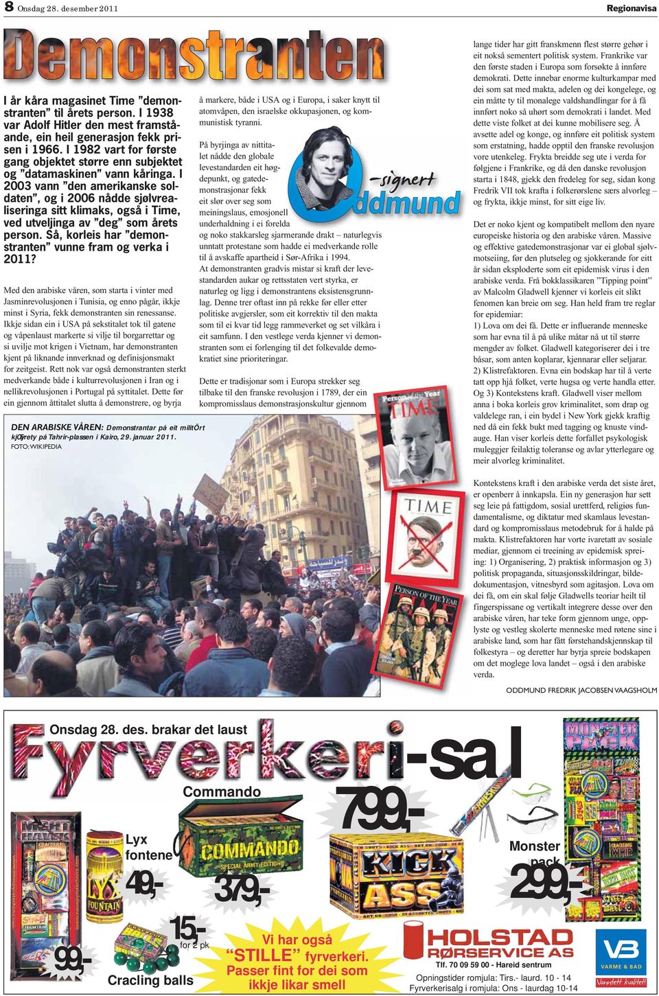 2003 vann den amerikanske soldaten, og i 2006 nådde sjølvrealiseringa sitt klimaks, også i ime, ved utveljinga av deg som årets person. å, korleis har demonstranten vunne fram og verka i 2011?