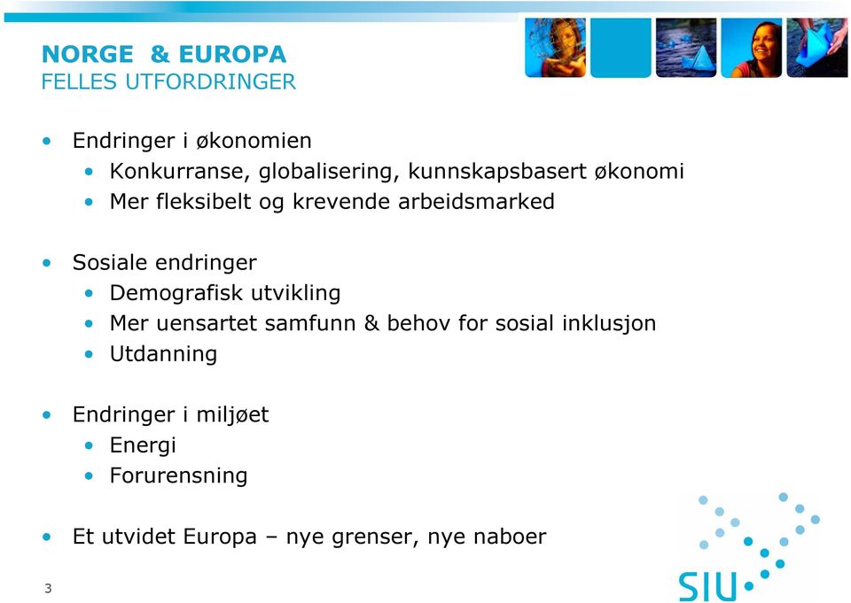 Sosiale endringer Demografisk utvikling Mer uensartet samfunn & behov for sosial