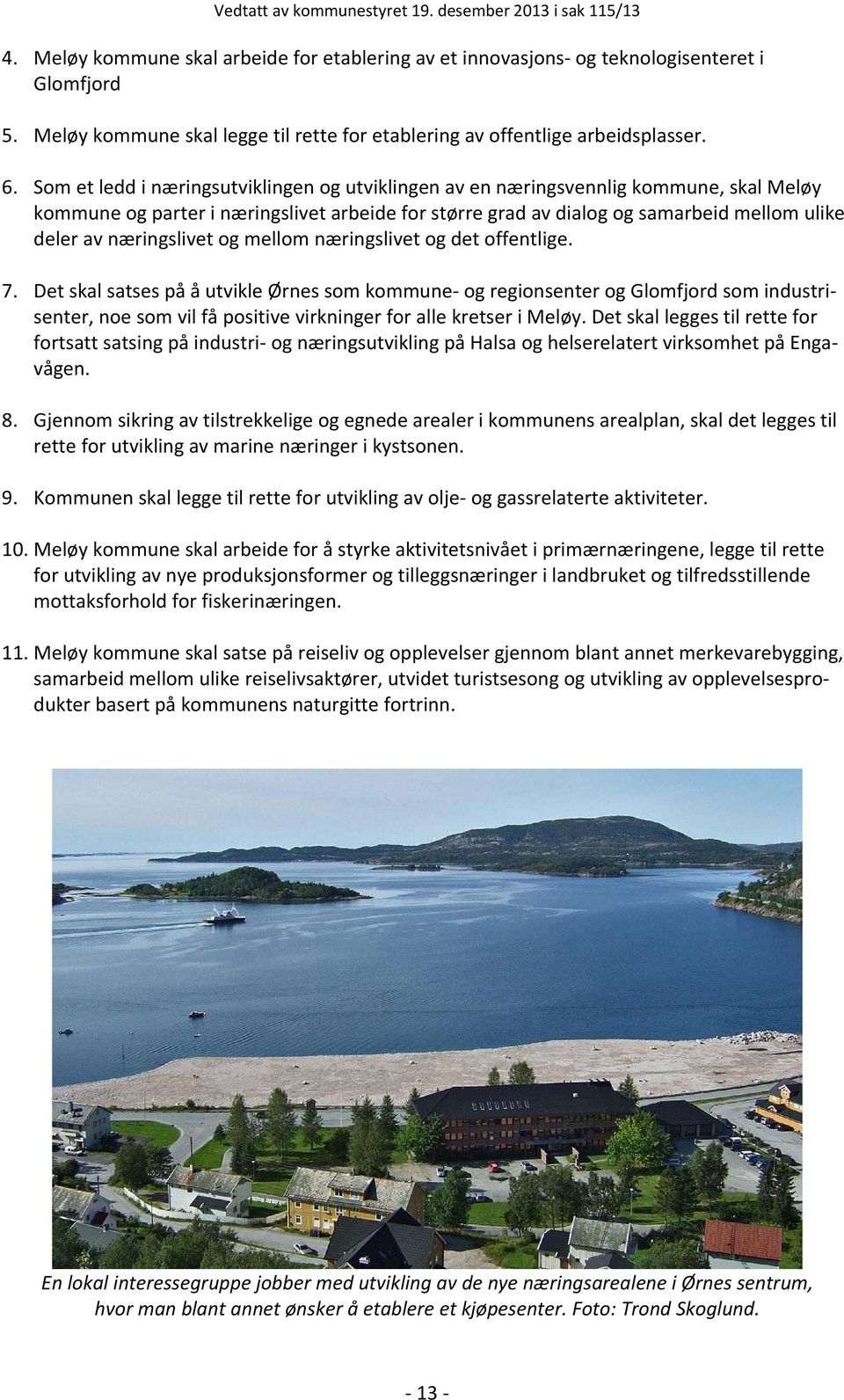 næringslivet og mellom næringslivet og det offentlige. 7.