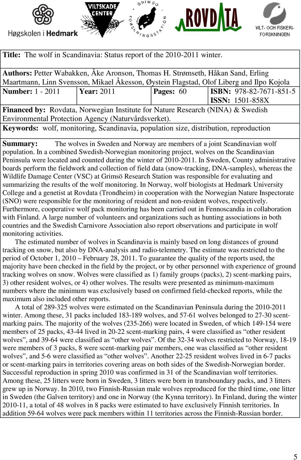 Financed by: Rovdata, Norwegian Institute for Nature Research (NINA) & Swedish Environmental Protection Agency (Naturvårdsverket).